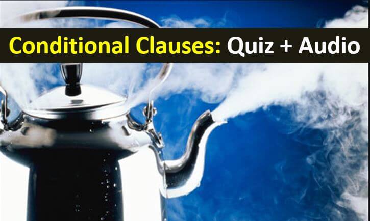 How To Use Zero Conditional And First Conditional Clauses In English:  Quiz + Audio Lesson